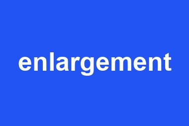 enlargement