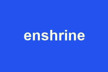 enshrine