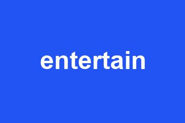 entertain