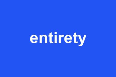 entirety