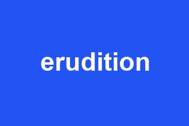 erudition