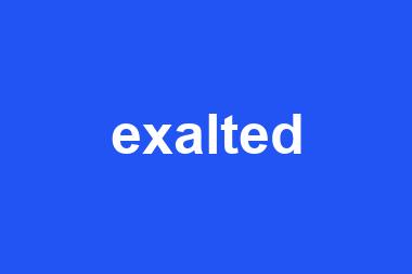 exalted