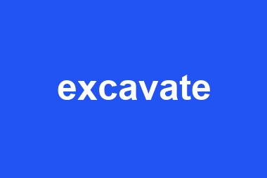 excavate