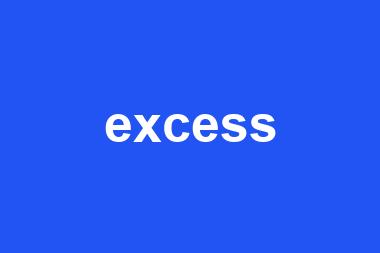 excess