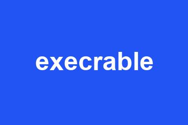 execrable