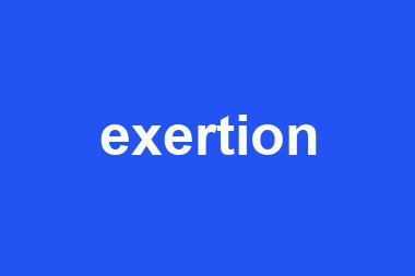 exertion