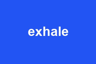 exhale