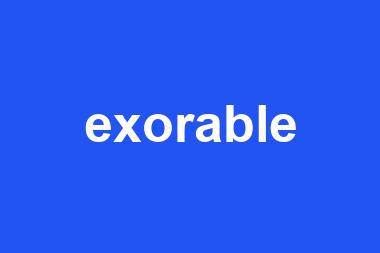 exorable