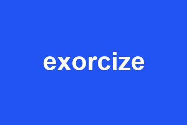 exorcize