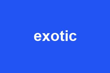 exotic