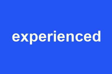 experienced