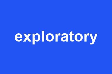 exploratory