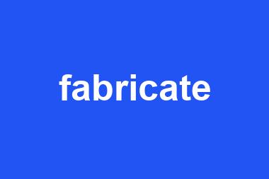 fabricate