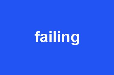 failing