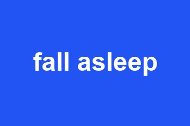 fall asleep