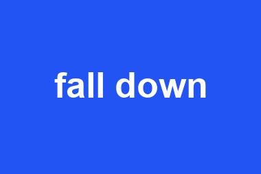 fall down