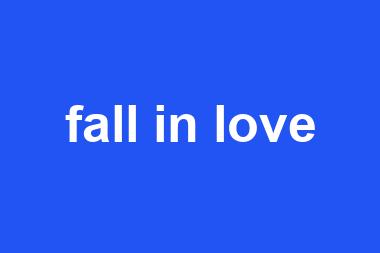 fall in love