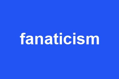 fanaticism