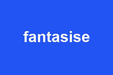 fantasise