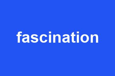 fascination