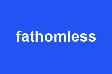 fathomless