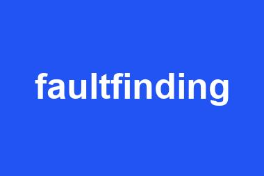 faultfinding