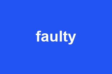 faulty