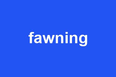 fawning