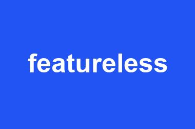 featureless