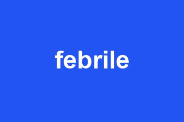 febrile