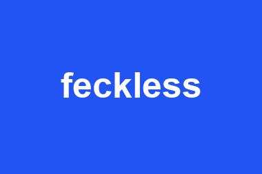 feckless