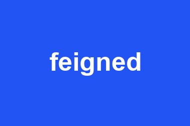 feigned