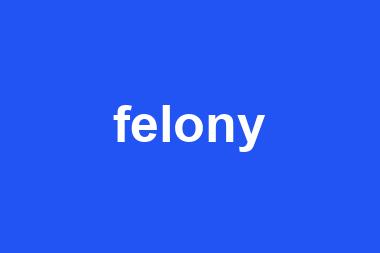 felony