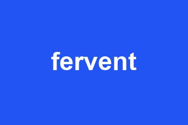 fervent