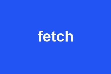 fetch