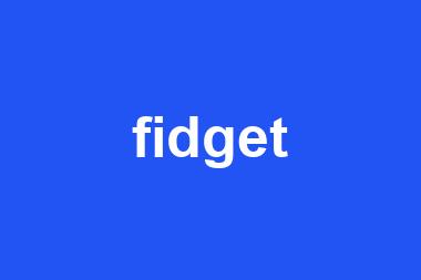 fidget