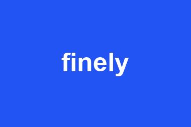 finely