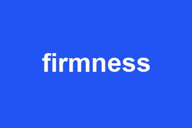 firmness