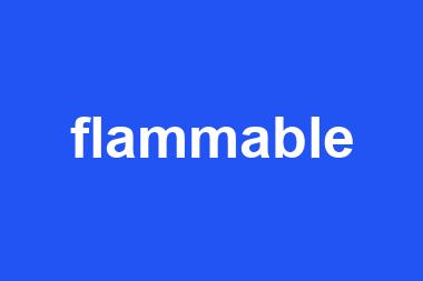 flammable