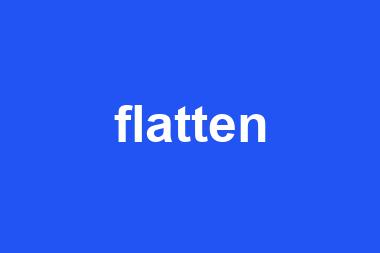 flatten