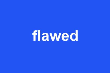 flawed