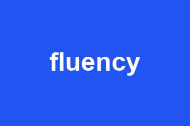 fluency