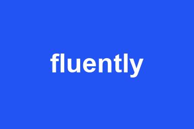 fluently