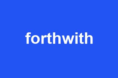 forthwith