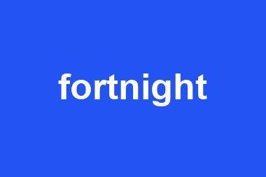 fortnight