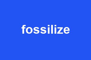 fossilize