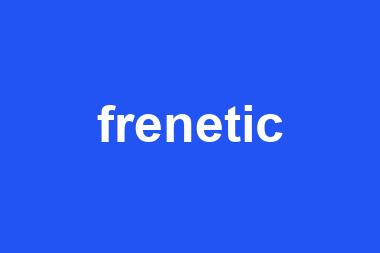 frenetic