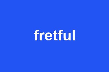 fretful