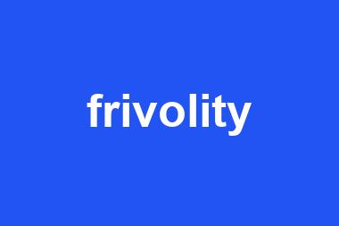 frivolity