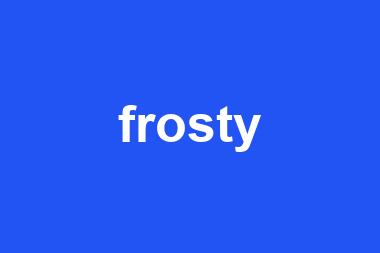 frosty